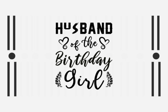 Husband of the Birthday Girl SVG for Crafts and Graphics