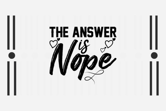 Sarcastic SVG the Answer is Nope for Crafts and Graphics