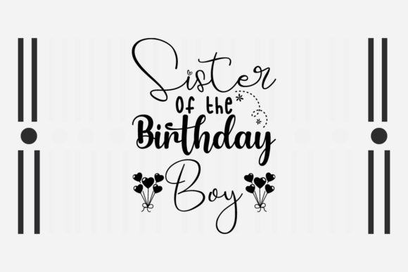 Sister of the Birthday Boy Svg for Crafts and Graphics