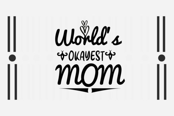 World's Okayest Mom SVG for Crafts and Graphics